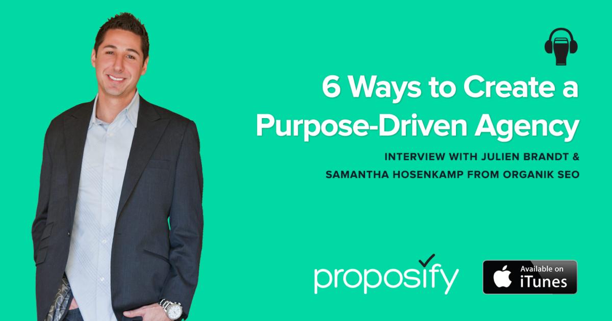 6 Ways to Create a PurposeDriven Agency Proposify